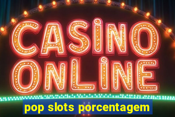 pop slots porcentagem